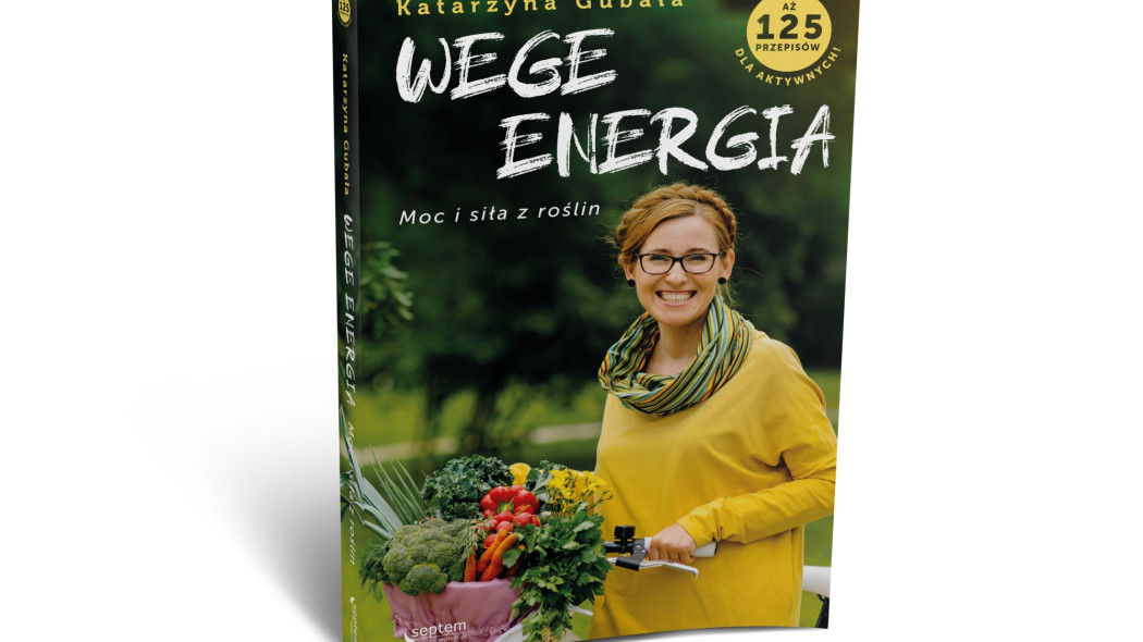 Wege Energia - moc i siła z roślin - Katarzyna Gubała