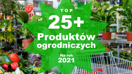 TOP 25+ produktów, które warto kupić w centrum ogrodniczym!