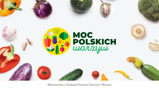 Kampania "Moc Polskich Warzyw" – edycja druga!