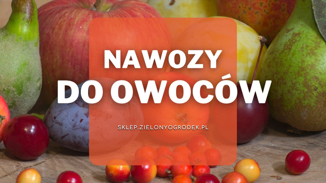 Nawozy do owoców, Sklep ZielonyOgrodek pl