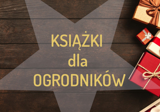 10 książek pod choinkę | dla ogrodnika i...