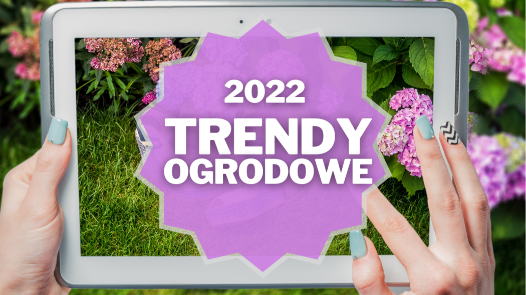 Trendy ogrodowe 2022