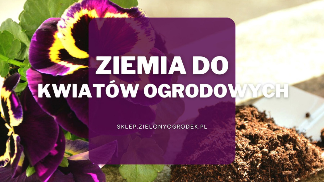 Ziemia do kwiatów ogrodowych Sklep ZielonyOgrodek pl