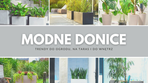 Modne donice do ogrodu, na taras i do wnętrz | Ponadczasowe trendy