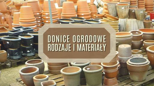 Donice ogrodowe – wybór, różnice i zastosowanie