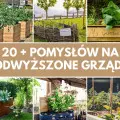 20 + pomysłów na podwyższone grządki