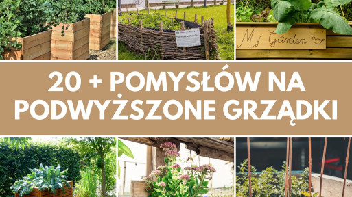 20 + pomysłów na podwyższone grządki