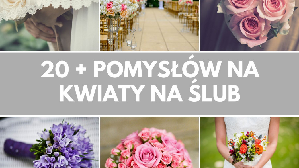 20 + pomyslow na kwiaty na slub