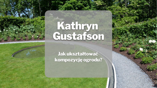 Jak wyrzeźbić ogród? | Kathryn Gustafson 