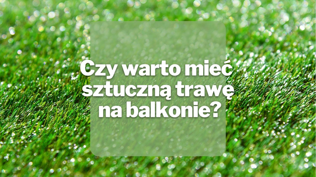 Sztuczna trawa na balkon