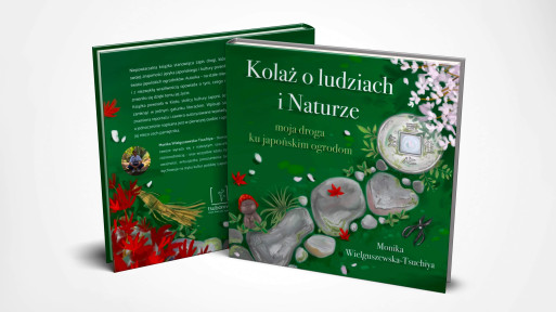 Kolaż o ludziach i Naturze. Moja droga ku japońskim ogrodom | Książka Moniki Wielguszewskiej-Tsuchiya 