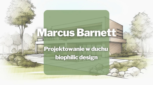 Projektowanie w duchu biophilic design | Marcus Barnett 