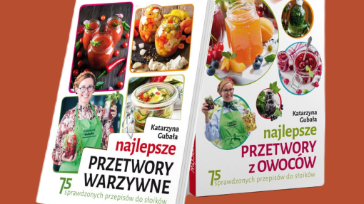 Najlepsze przetwory warzywne i z owoców | Dwie nowe książki Katarzyny Gubały