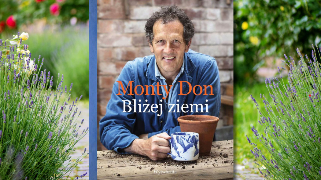 Monty Don - odkryj ogrodnicze sekrety mistrza w jego nowej książce w polskim tłumaczeniu