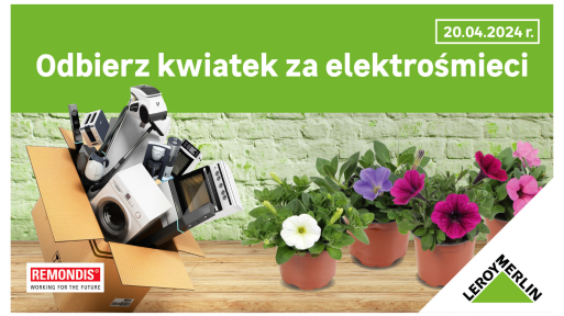 Daj elektroodpadom drugie życie! Zbiórka w Leroy Merlin i wymiana na kwiaty