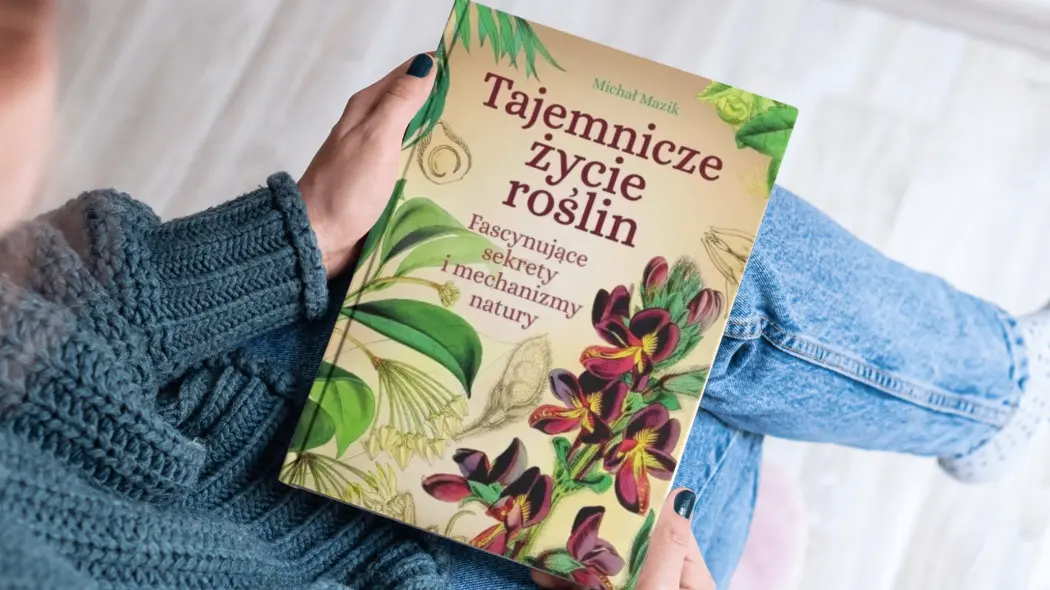 Tajemnicze życie roślin - recenzja nowej książki Michała Mazika