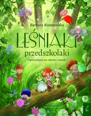 Leśniaki przedszkolaki. Opowiadania na radości i smutki