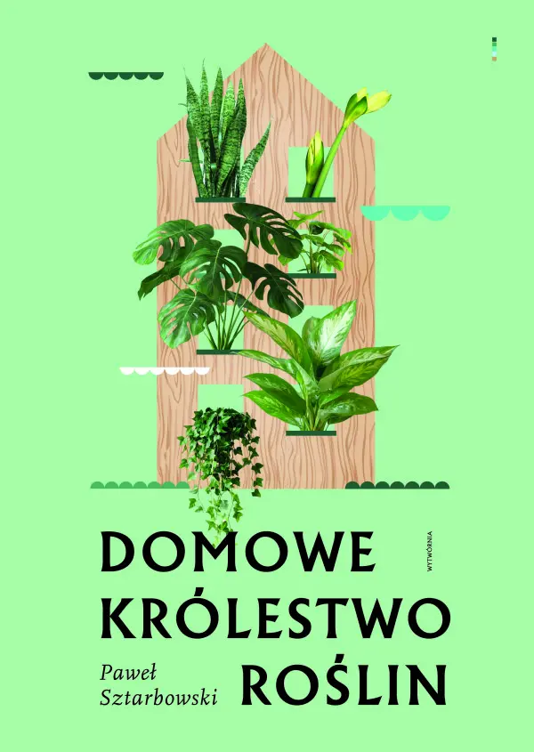 Domowe królestwo roślin. Nowa książka Pawła Sztarbowskiego
